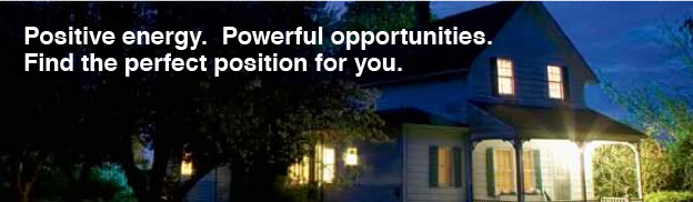 Positive energy. Powerful opportunities. Find the perfect position for you.