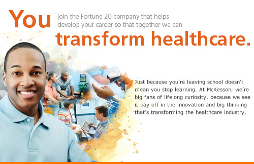You join the Fortune 20 company that helps develop your career so that together we can transform healthcare.
