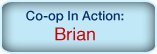 Co-op In Action: Brian