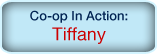 Co-op In Action: Tiffany