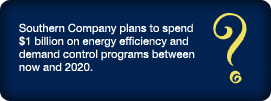 Southern Company plans to spend $1 billion on energy efficiency and demand control programs between now and 2020.